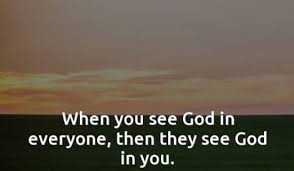 Is it possible to see God in everyone?